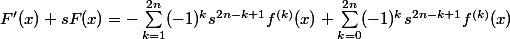 F'(x)+sF(x)=-\sum_{k=1}^{2n}(-1)^{k}s^{2n-k+1}f^{(k)}(x)+\sum_{k=0}^{2n}(-1)^{k}s^{2n-k+1}f^{(k)}(x)